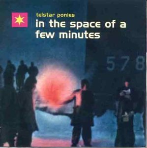 Telstar Ponies/In The Space Of A Few Minutes@Import-Eu@Original Release: 1995